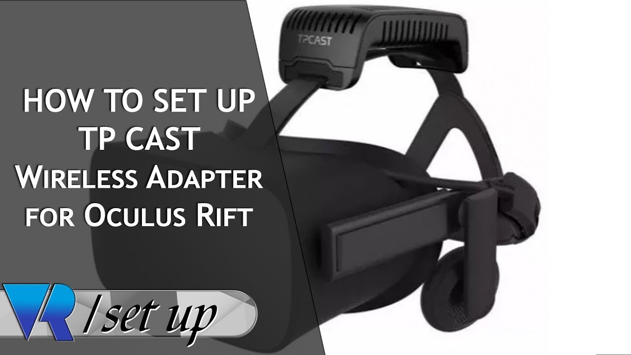 How to set up TPCAST Wireless Adapter for Oculus Rift