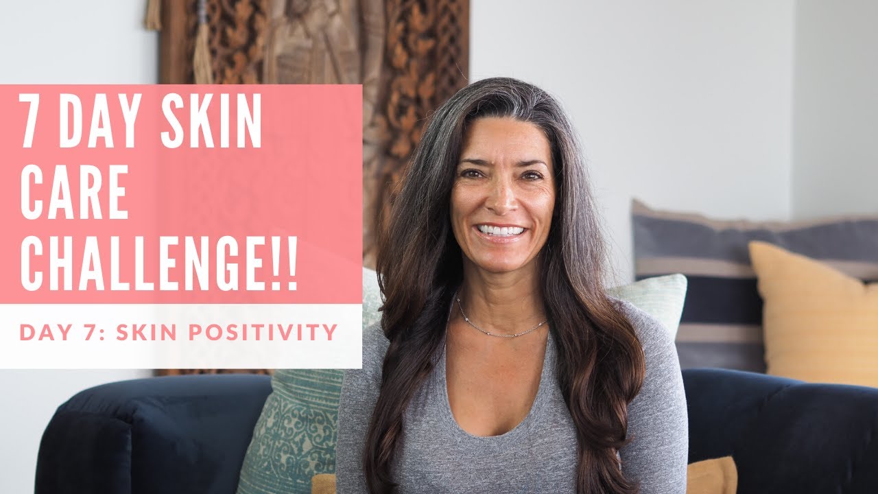 7 Day Skin Care Challenge! | Day 7: Skin Positivity and Self Love