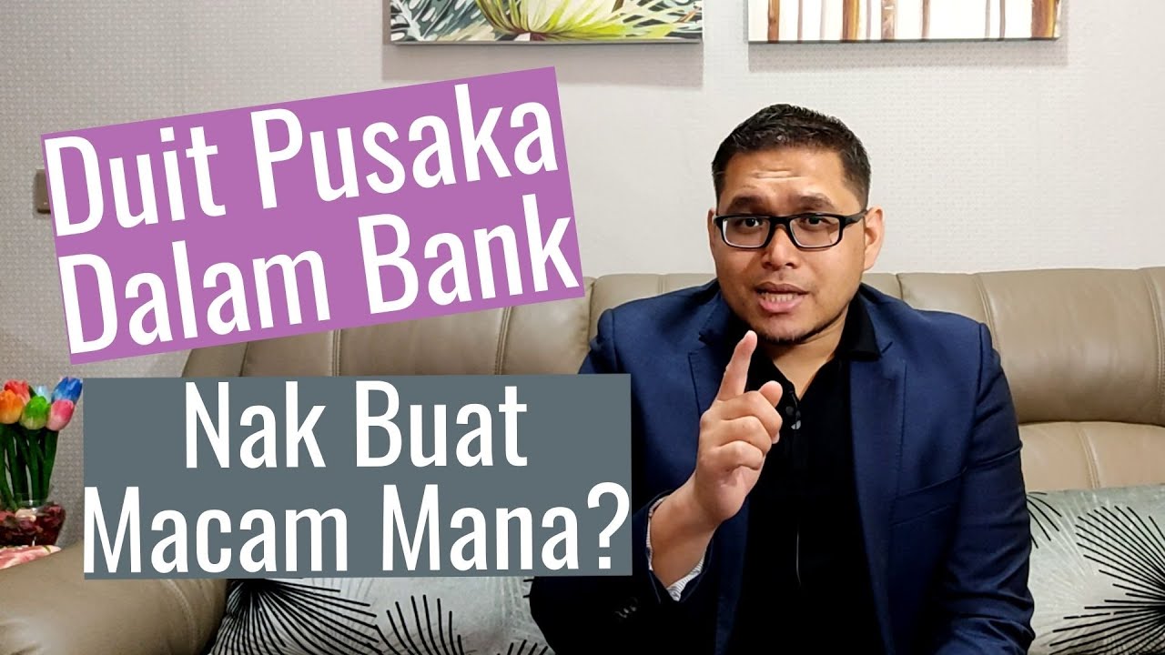 Nak uruskan akaun bank arwah tapi tak tahu nak mula kat mana. Ini kena tahu dulu!