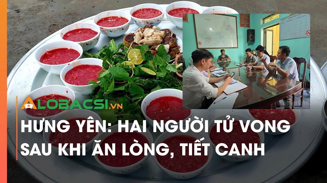 Hưng Yên: Hai người tử vong sau khi ăn lòng và tiết canh | Video AloBacsi