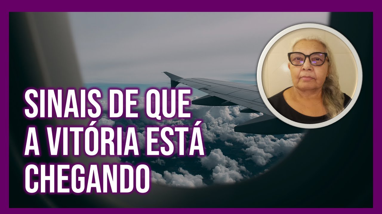 SINAIS DE QUE A VITÓRIA ESTÁ CHEGANDO | Daluz Avelino