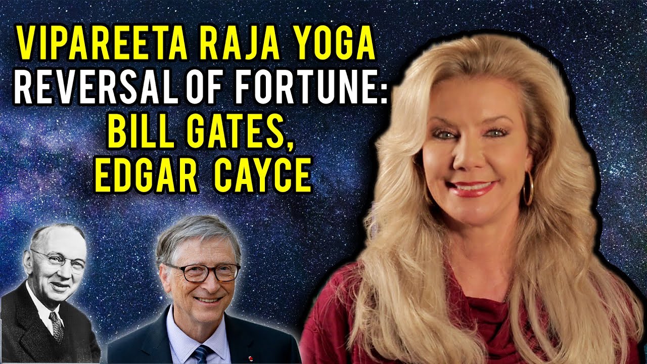 Vipareeta Raja Yoga Reversal of Fortune: Bill Gates & Edgar Cayce