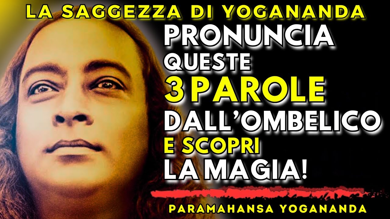 PRIMA DI DORMIRE PRONUNCIA QUESTE 3 parole dal tuo ombelico e scopri la magia - YOGANANDA