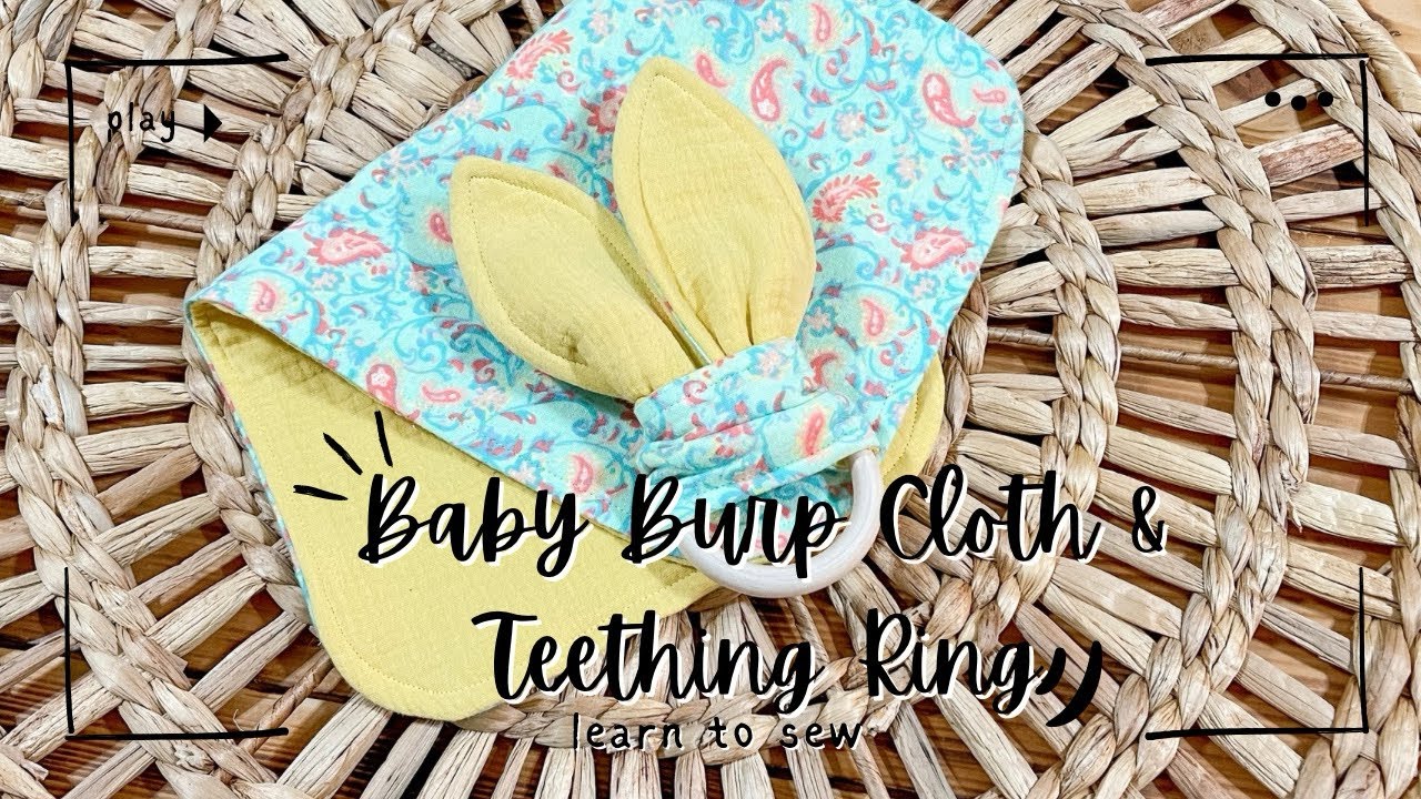 Learn to Sew| Baby Burp Cloth and Teething Ring