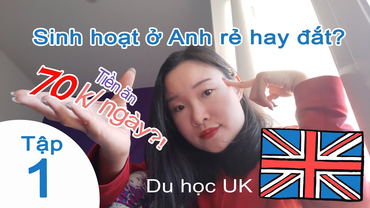 [TẬP 1] Chi phí sinh hoạt tại UK đắt hay rẻ? - VLOG DU HỌC UK