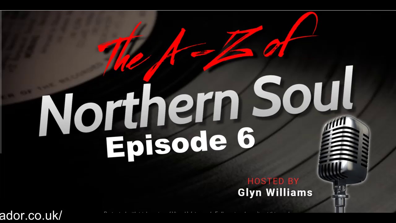 The A-Z of Northern Soul Episode 6