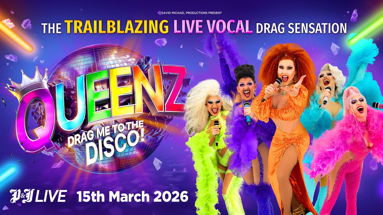 Queenz: Drag Me To The Disco - P&J Live, Aberdeen - 15th March 2026