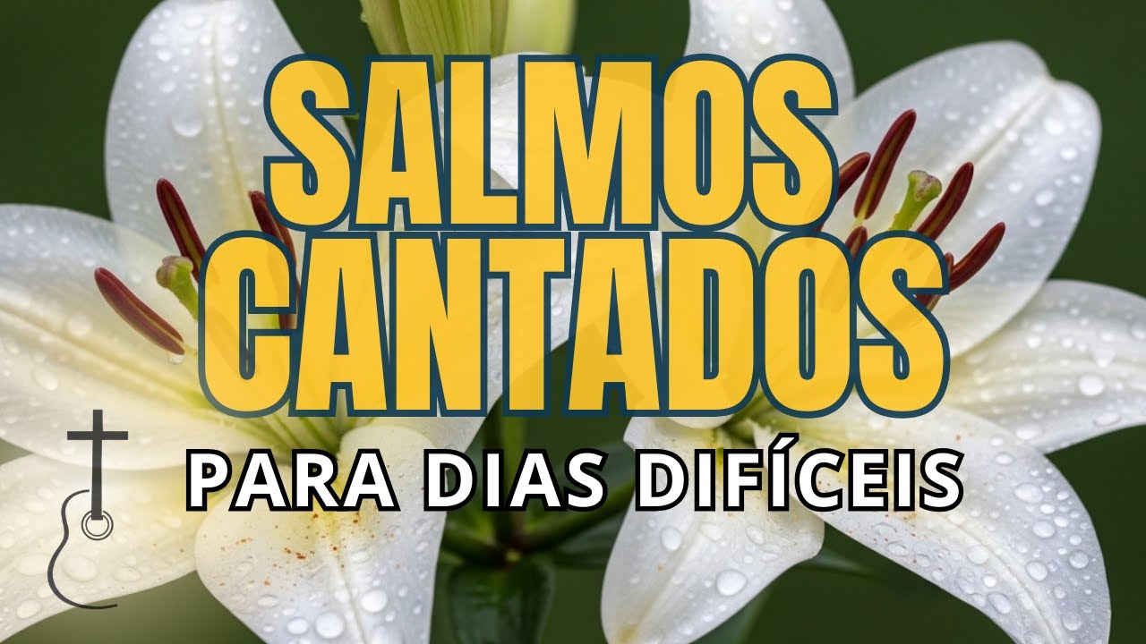 🎵 1 Hora de Salmos Cantados para Dias Difíceis | Descanso para a Alma e Coração em Paz