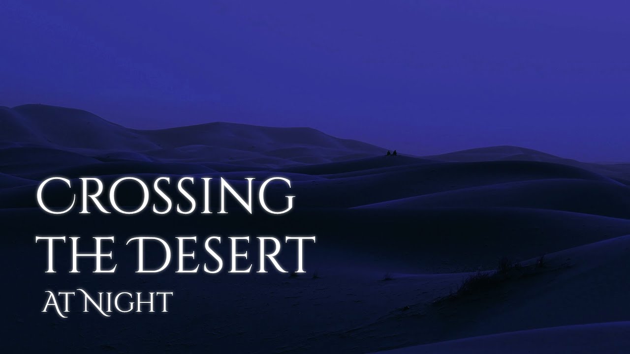 Crossing the Desert at Night Ambience and Music |sounds of a desert with ambient music #ambientmusic