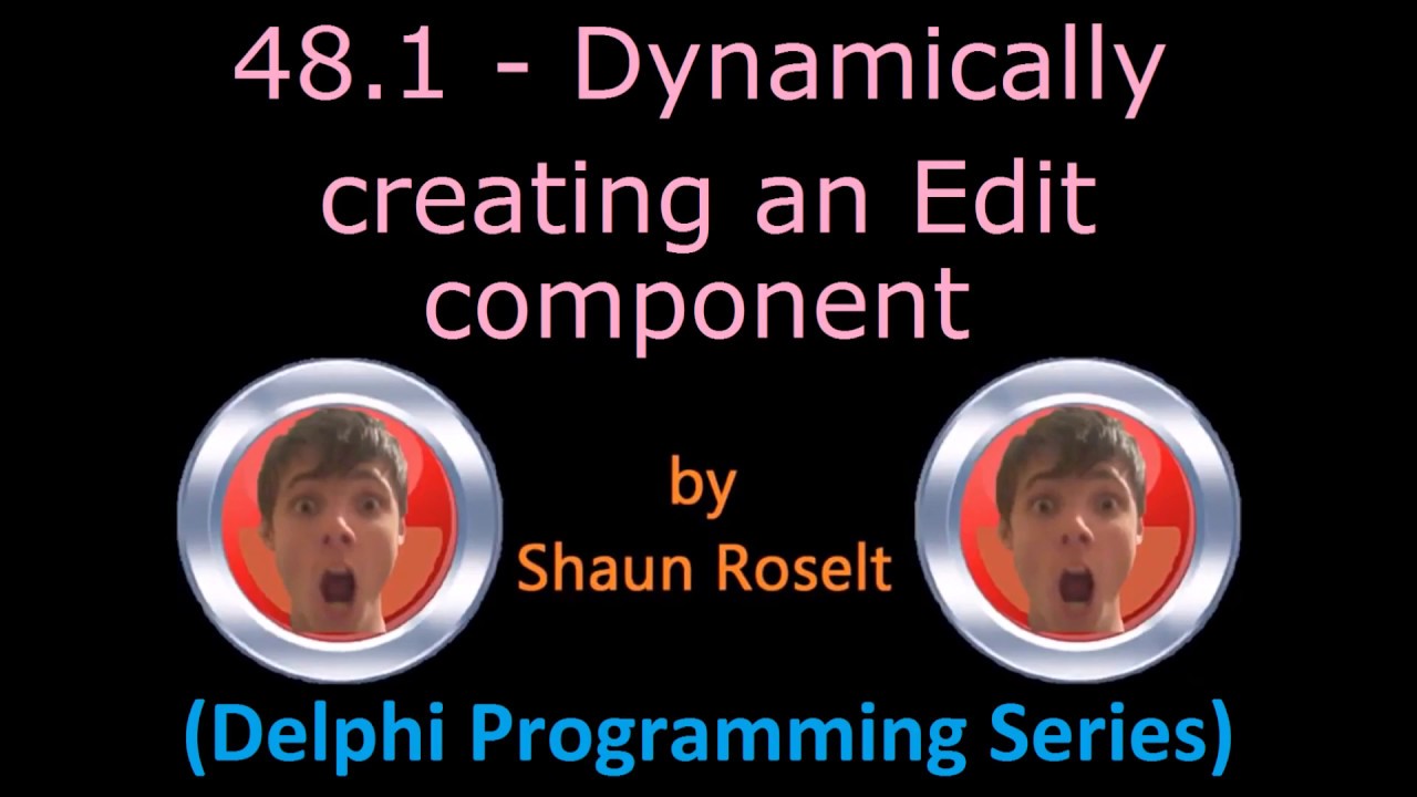 Delphi Programming Series: 48.1 - Dynamically creating an Edit component