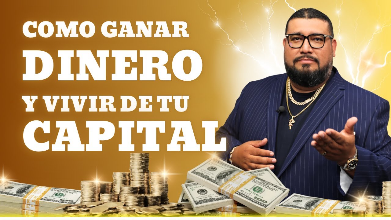 Cómo ganar dinero y vivir de nuestro capital | Cómo crear, crecer y gastar el dinero 💰