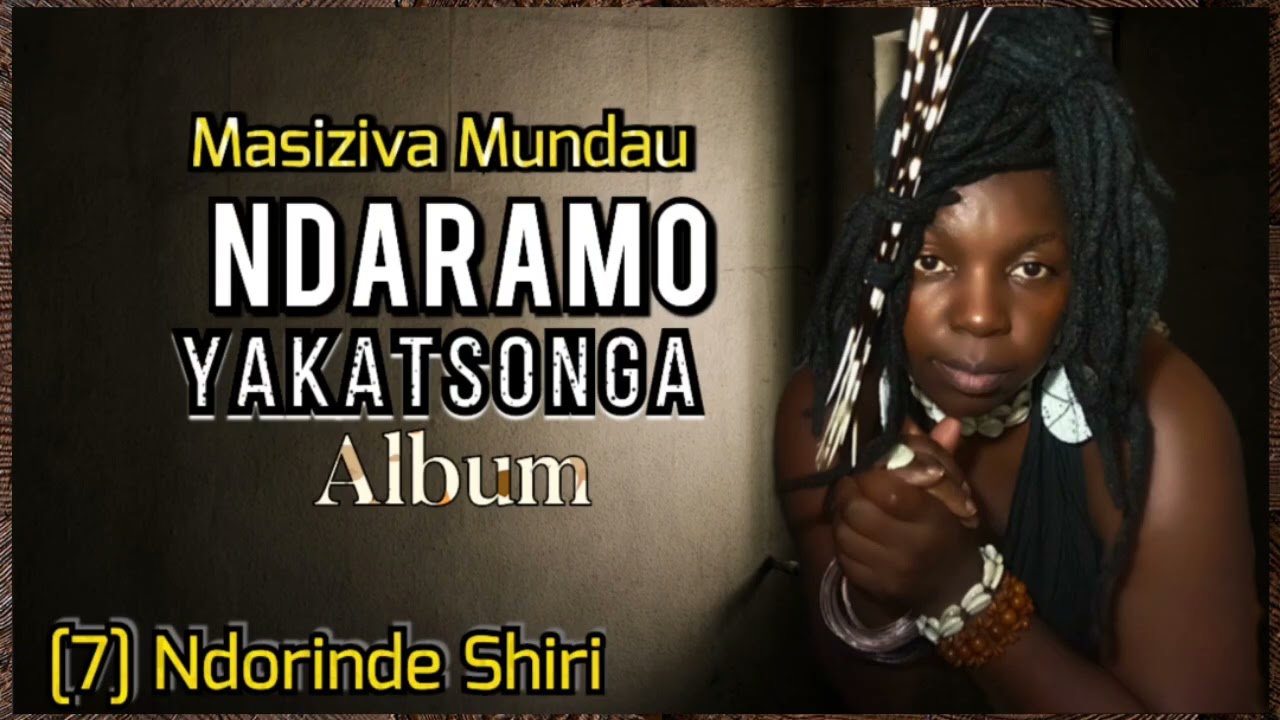 Ndorinde shiri : Masiziva Mundau