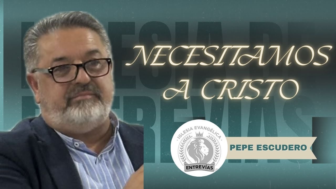 Culto Domingo 15 de marzo - “Necesitamos a Cristo” Pepe Escudero