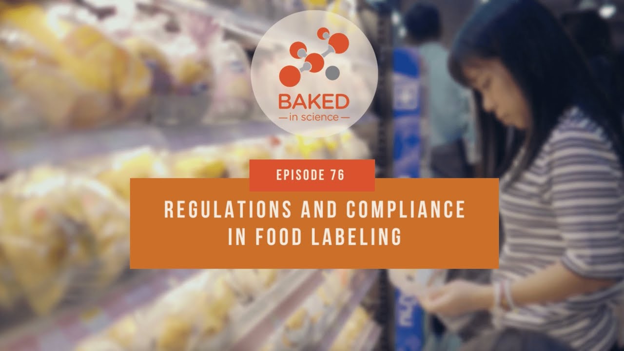 Regulations and Compliance in Food Labeling | Episode 76 | BAKED in Science | BAKERpedia