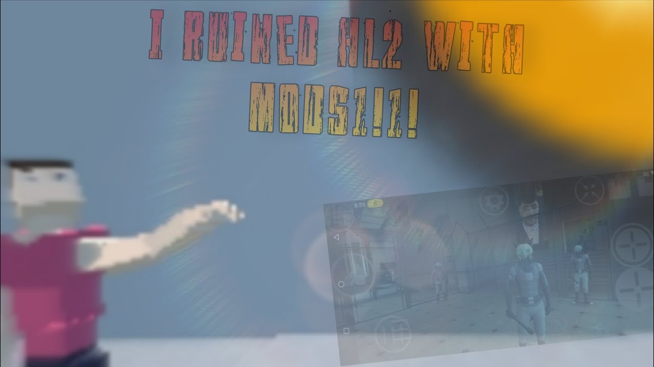 I ruined half life 2 [mobile port] with mods 👍