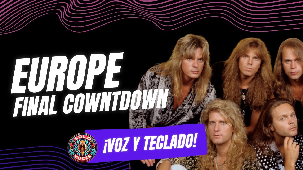 EUROPE - The Final Countdown (VOZ Y TECLADOS)