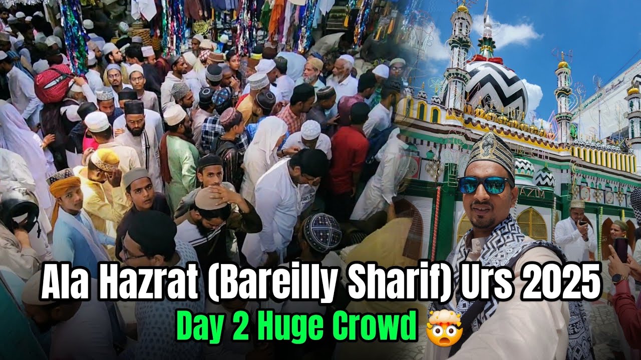Ala Hazrat Urs e Razvi 2025 | Huge Crowd in 107 Urs e Pak Bareilly Sharif | Day 2 Ep 06