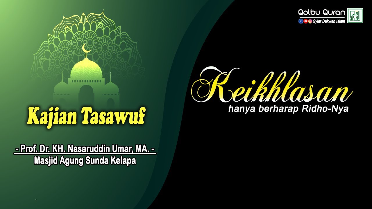 Keikhlasan Hanya Berharap Ridho-Nya - Prof. Dr. KH. Nasaruddin Umar, MA.
