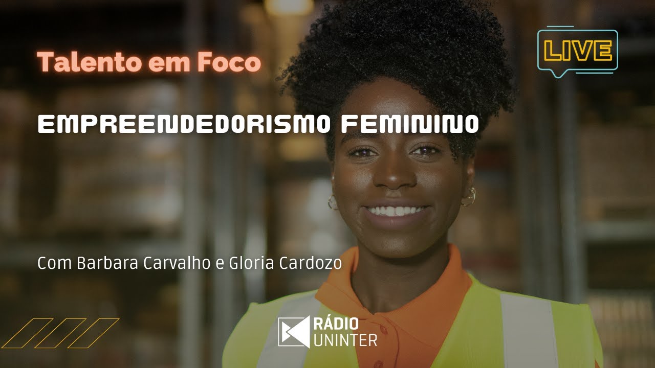 Talento em Foco | A mulher e o mercado de trabalho