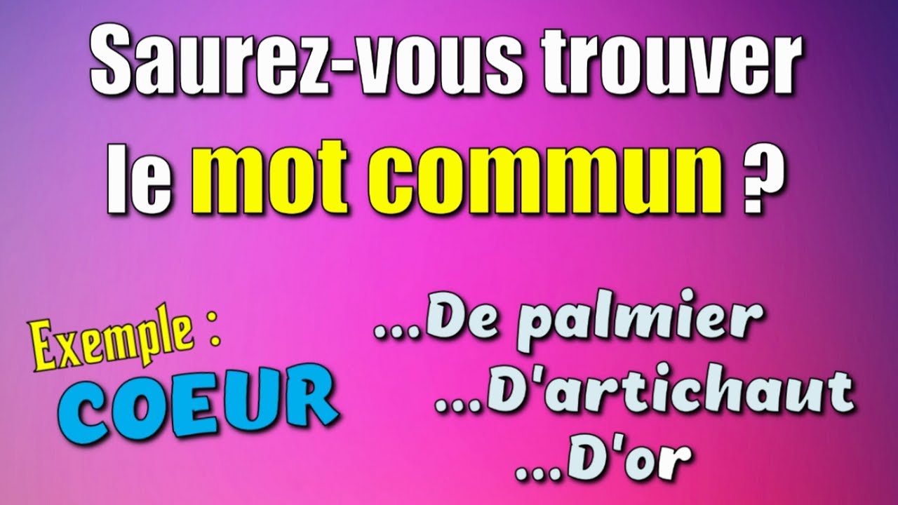 Saurez-vous trouver le mot commun ? - Faites des associations d'idées !