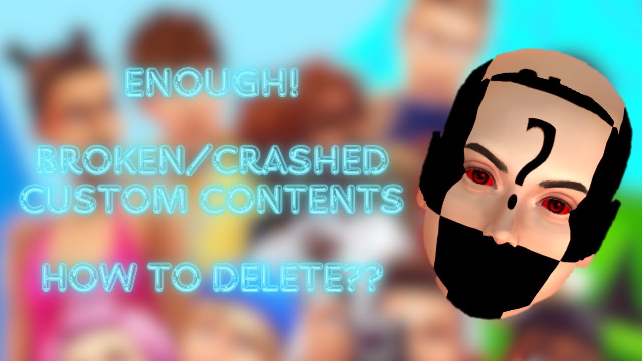 ENOUGH FOR BROKEN CC! GET RID OF THEM | The Sims 4