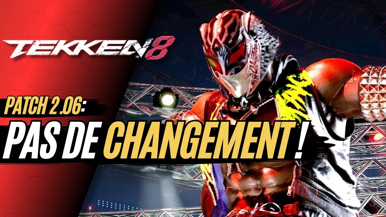 TEKKEN 8: PATCH 2.06 - PAS DE CHANGEMENT
