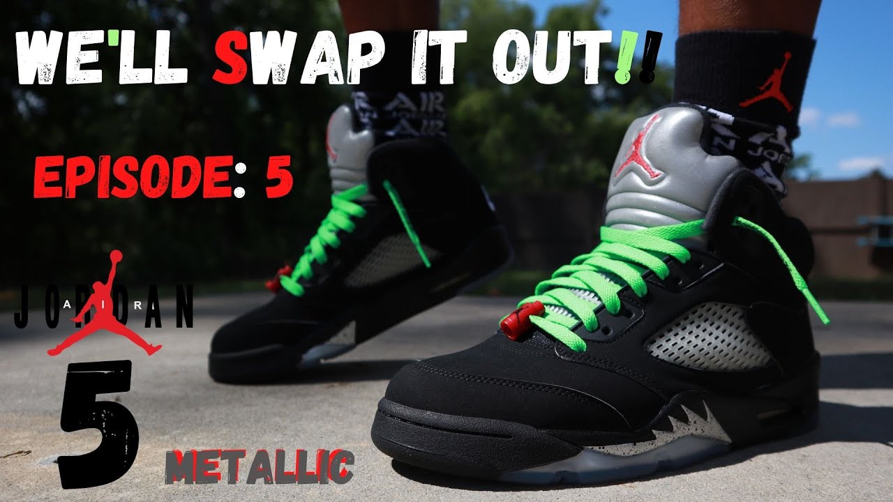 WE'LL SWAP IT OUT EPISODE: 5 JORDAN 5 “METALLIC