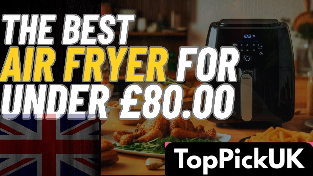 What are the Best Air Fryers under £80