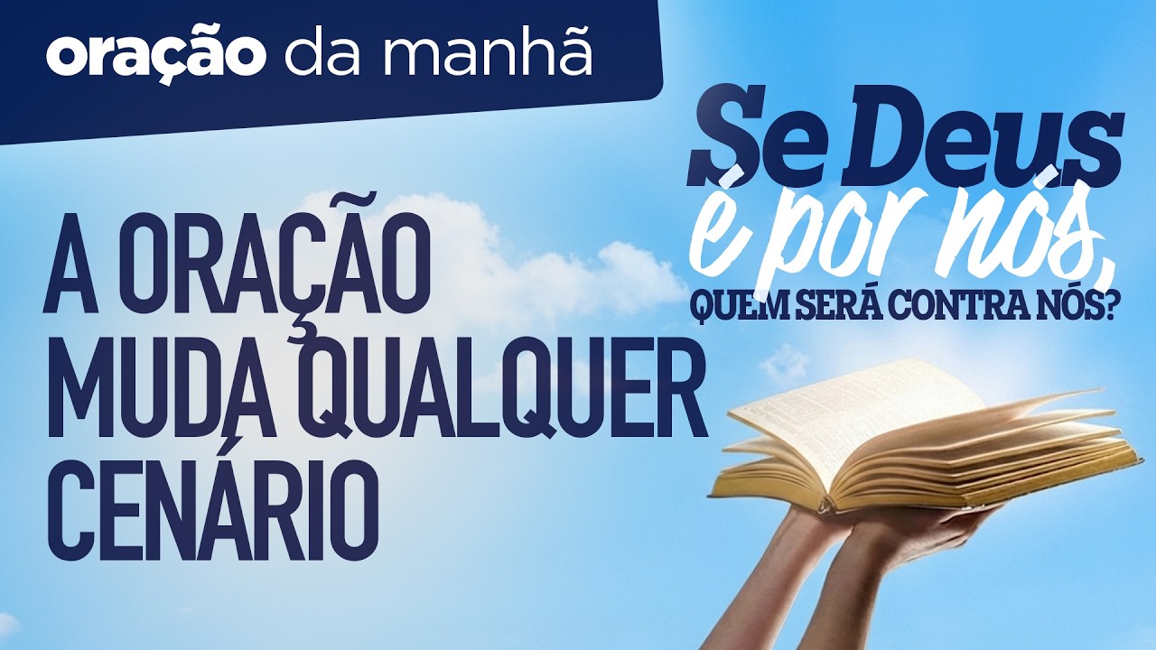 Oração da Manhã ☀️ A ORAÇÃO MUDA QUALQUER CENÁRIO [QUA 11FEV]