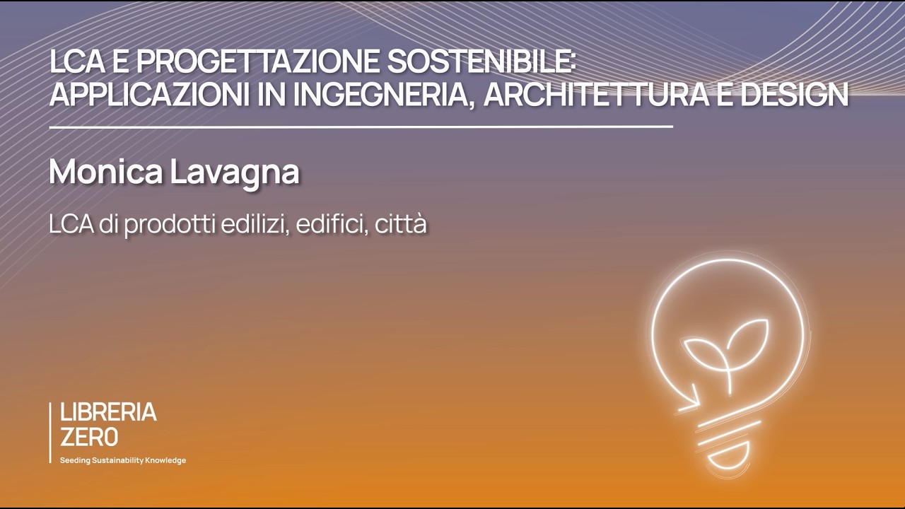 LCA di prodotti edilizi, edifici, città (Monica Lavagna)
