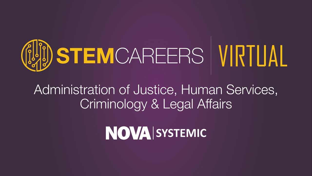 STEM Careers: Careers in Administration of Justice, Human Services, Criminology & Legal Affairs