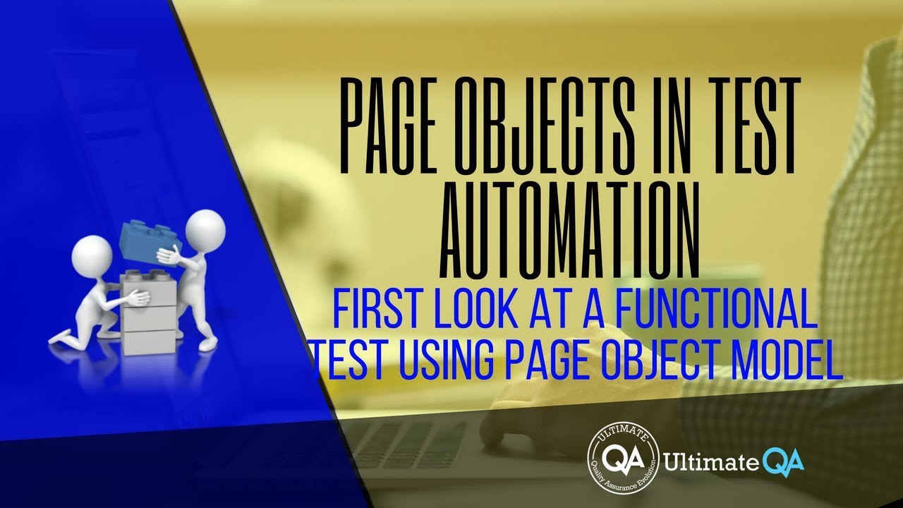 Page Objects:  First look at a functional test using the page object model (Free Course 2018)