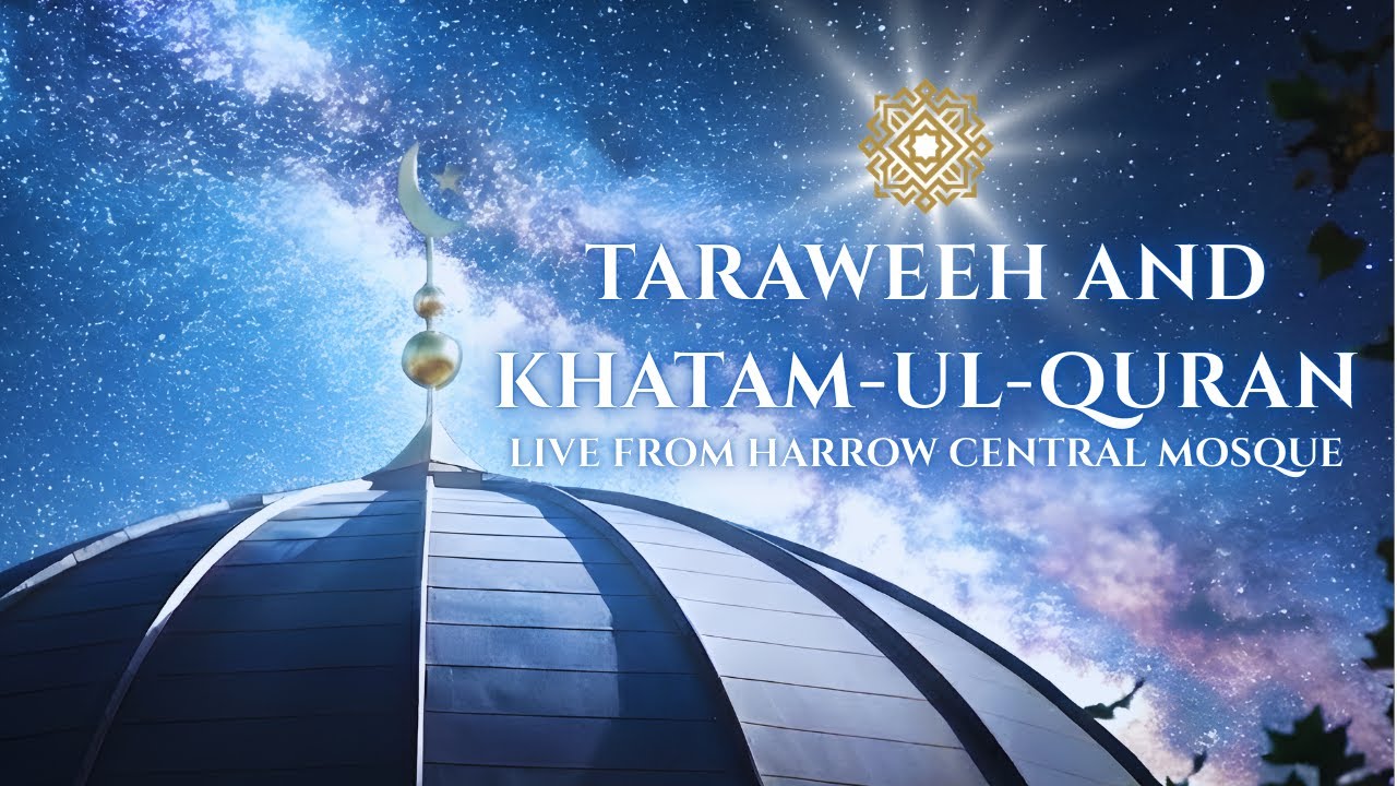 🌙 27th Taraweeh & Khatam-Ul-Quran - Ramadan 2026 | Live from Harrow Central Mosque London