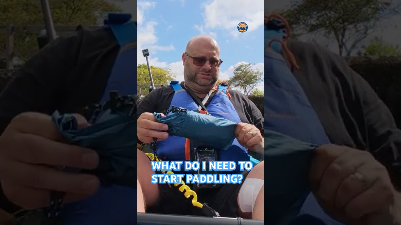What do I need to start Paddling or Kayaking - The Basics 