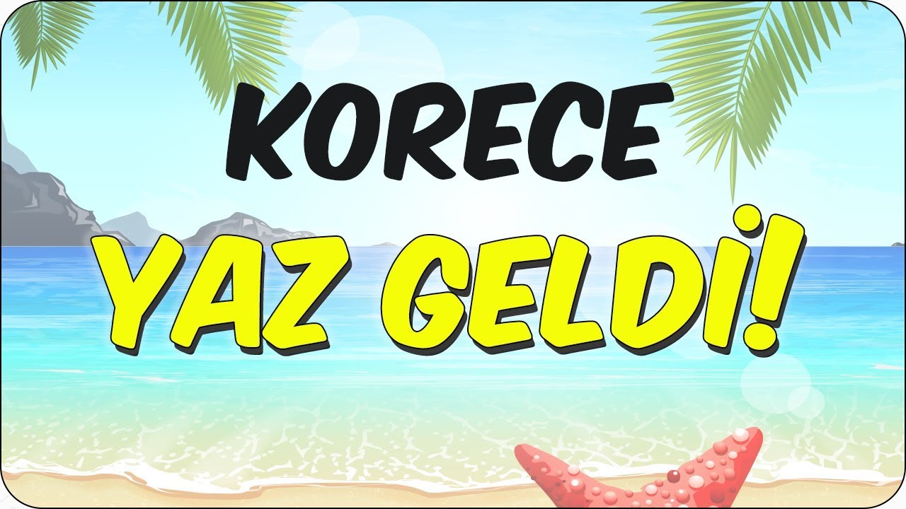 Korece Yaz Geldi!🌞