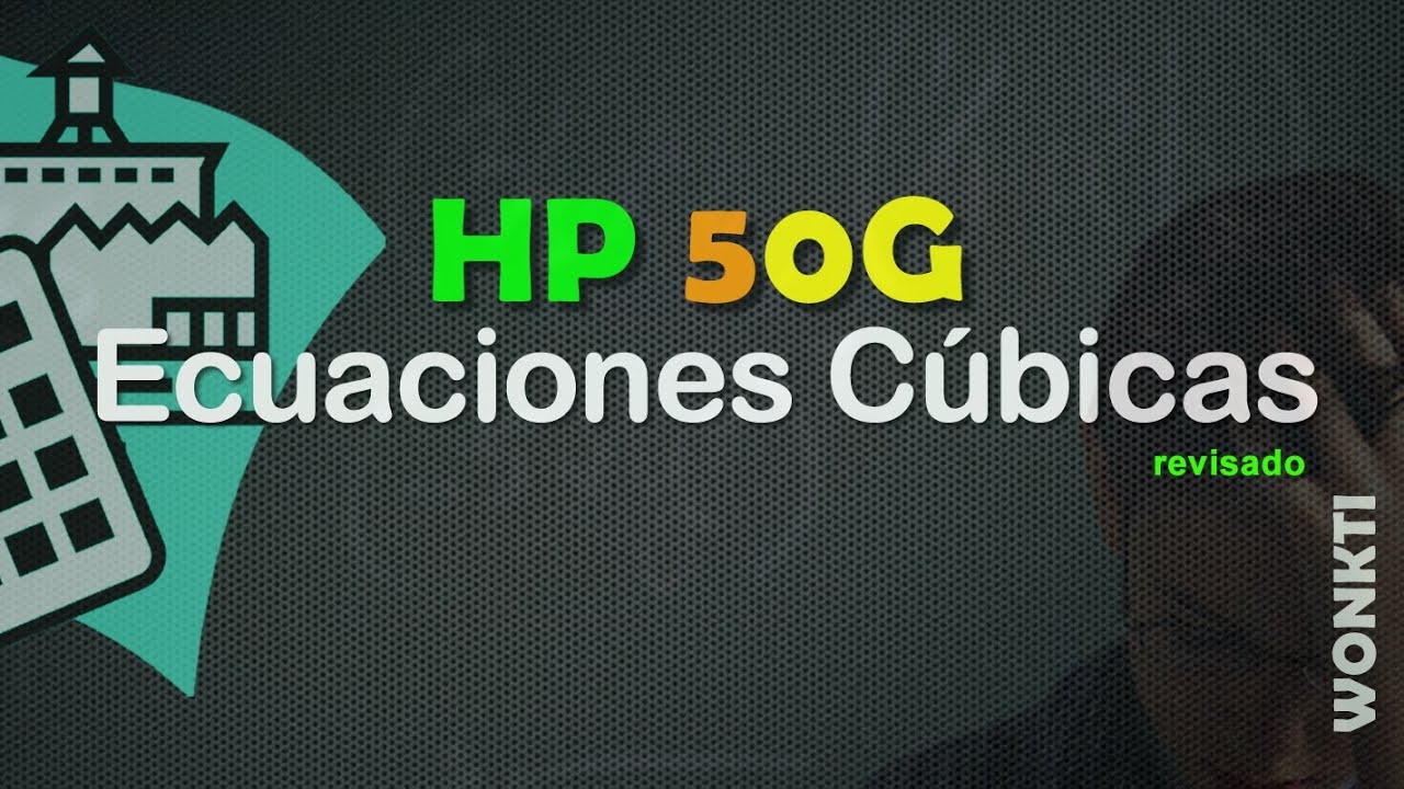 HP 50G: Resolviendo Ecuaciones Cúbicas (REVISADO)