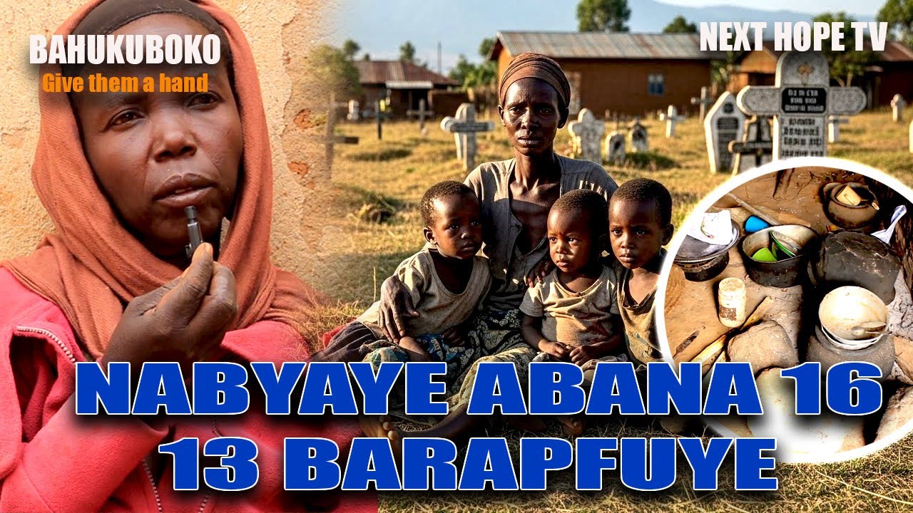 BAHUKUBOKO 20: 😭😭NABYAYE ABANA 16 BOSE BARAPFUYE HASIGAYE 3 GUSA 😭😭MBABAZWA NO KUTAGIRAHO MBA