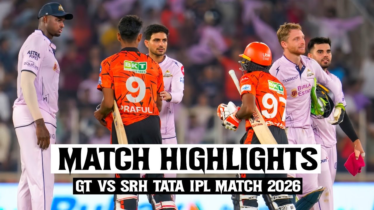 GT 🆚 SRH IPL 56th Match Highlights 2026 || GT vs SRH Full Match Highlights IPL 2026 || SRH vs GT