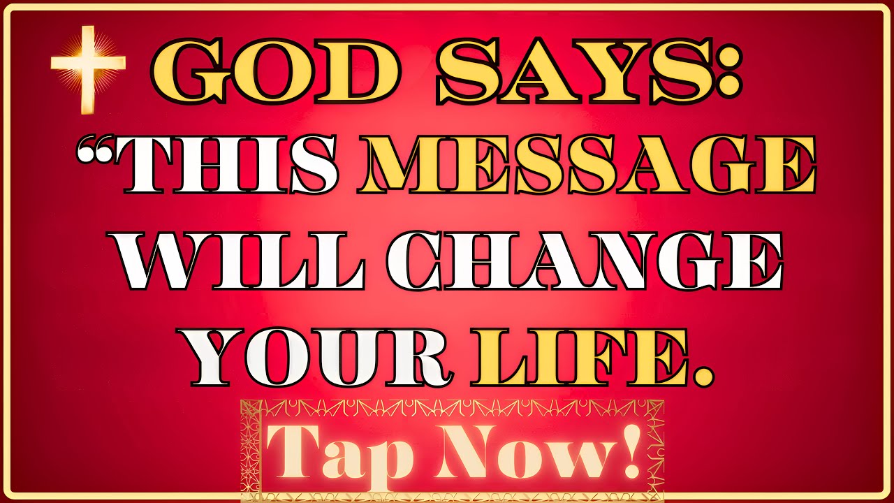 GOD SAYS: “WHAT YOU’RE ABOUT TO HEAR WILL CHANGE YOUR LIFE FOREVER…” #jesus