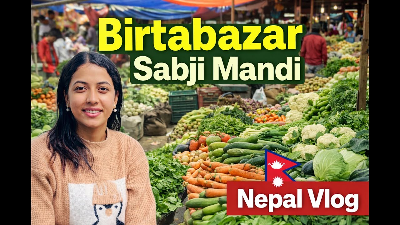 Birtabazar Sabji Mandi Vlog 🥦 | Daily Life Market in Birtamod