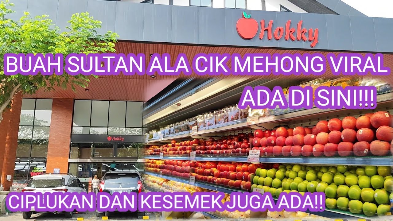 HOKKY SUPERMARKET SURABAYA//BUAH KWALITAS PREMIUM ALA CIK MEHONG ADA DI SINI!!!