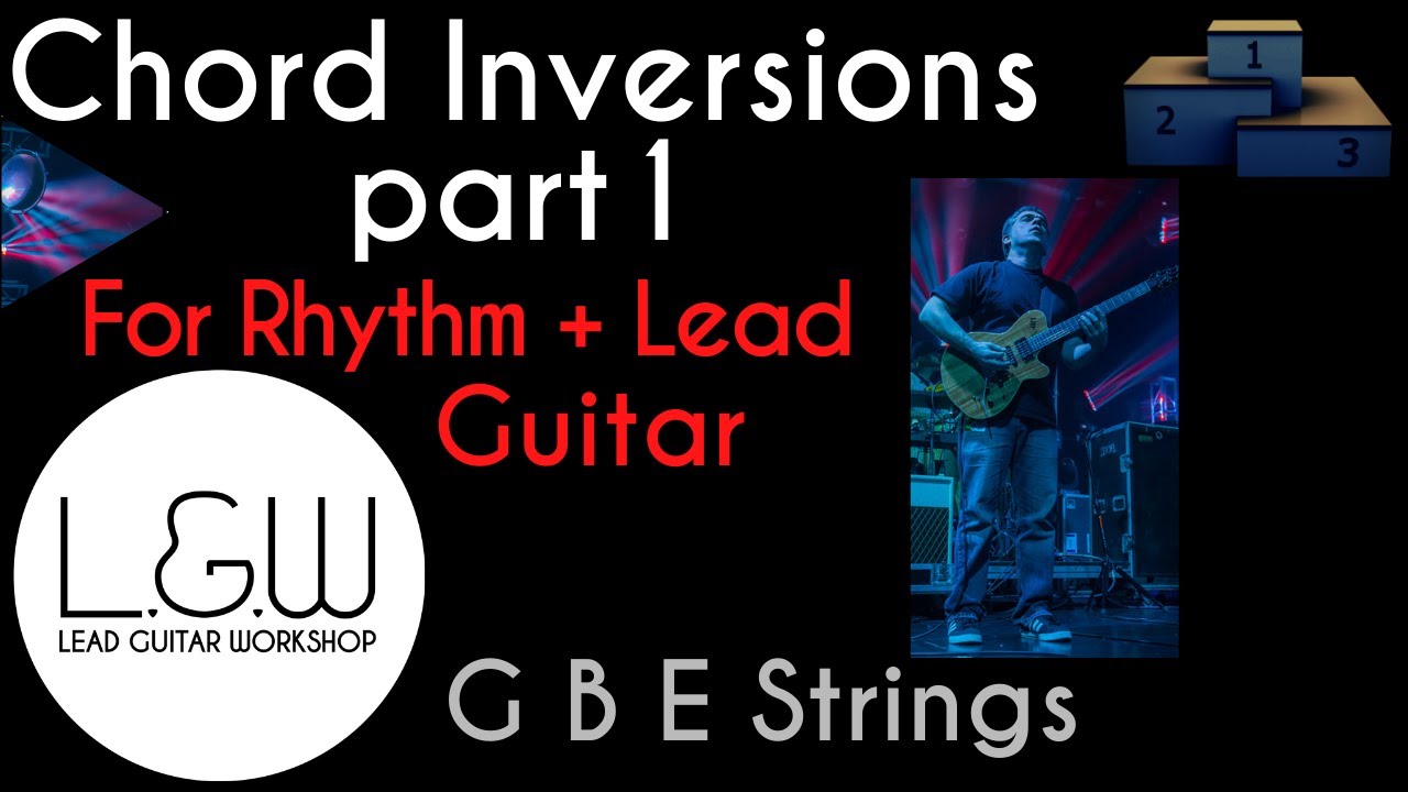 Chord Inversions for Lead and Rhythm Guitar - PART 1 - GBE Strings
