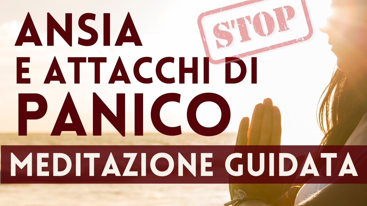 MEDITAZIONE GUIDATA per ANSIA, attacchi di PANICO e paura