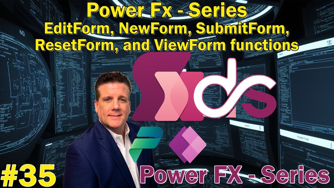 #35 Power Fx - Series - EditForm, NewForm, SubmitForm, ResetForm, and ViewForm functions