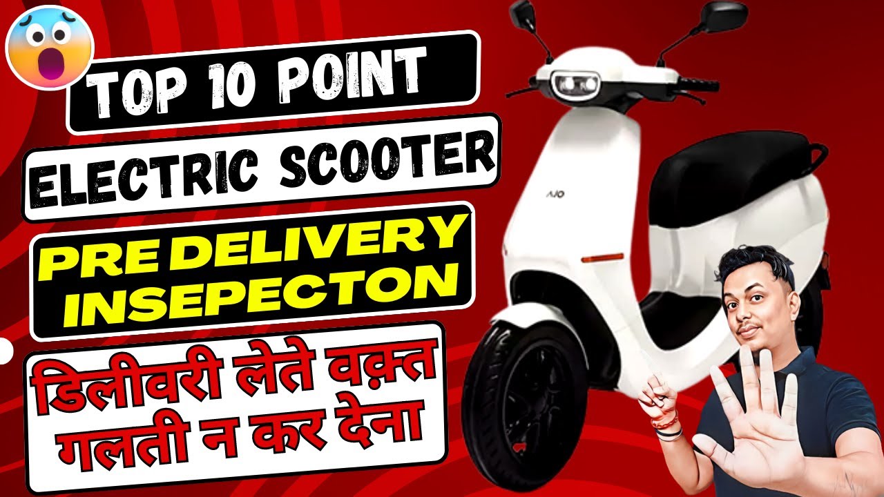Top 10 Critical Pre-Delivery Inspection Points for Your Electric Scooter [Must-Watch!