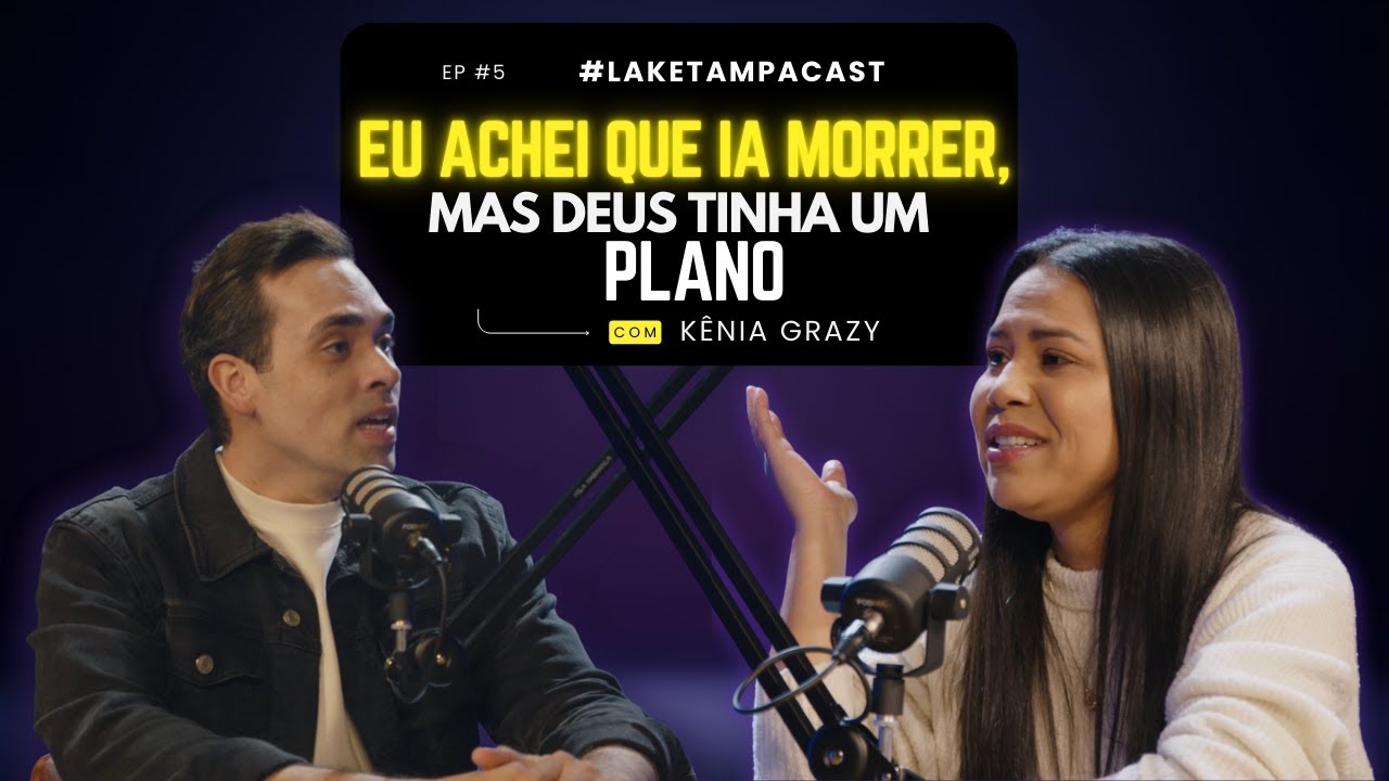 EU ACHEI QUE IA MORRER, MAS DEUS TINHA UM PLANO | KÊNIA GRAZY | LAKE TAMPA CAST EP #5