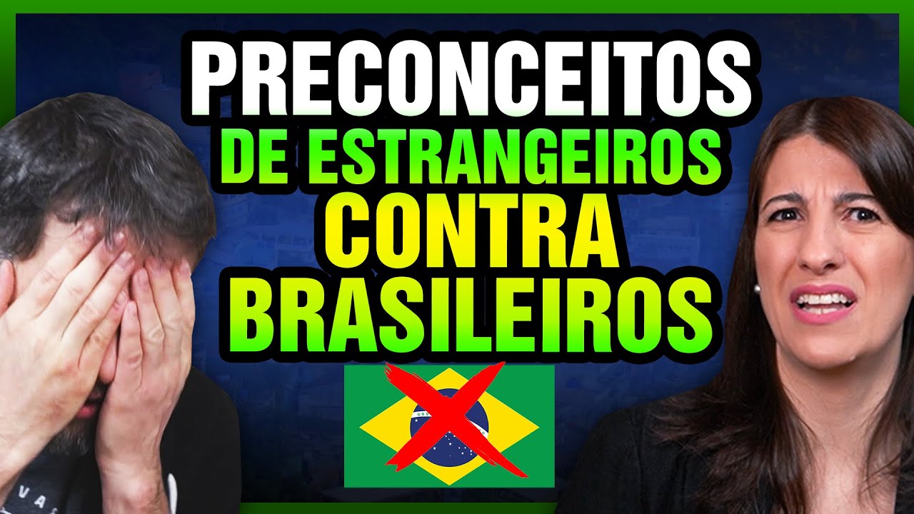 11 PRECONCEITOS de ESTRANGEIROS contra BRASILEIROS