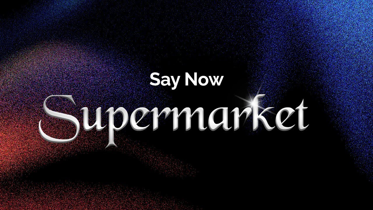 Say Now - Supermarket (Lyrics)