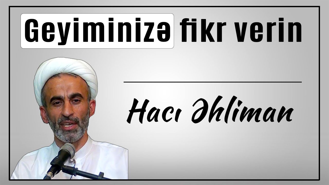 Geyiminize fikr verin - Haci Ehliman