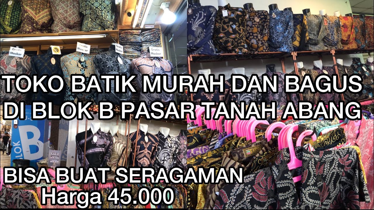 TOKO BATIK BAGUS DAN MURAH DI BLOK B PASAR TANAH ABANG HARGA MULAI 45.000, BISA BELI ONLINE..
